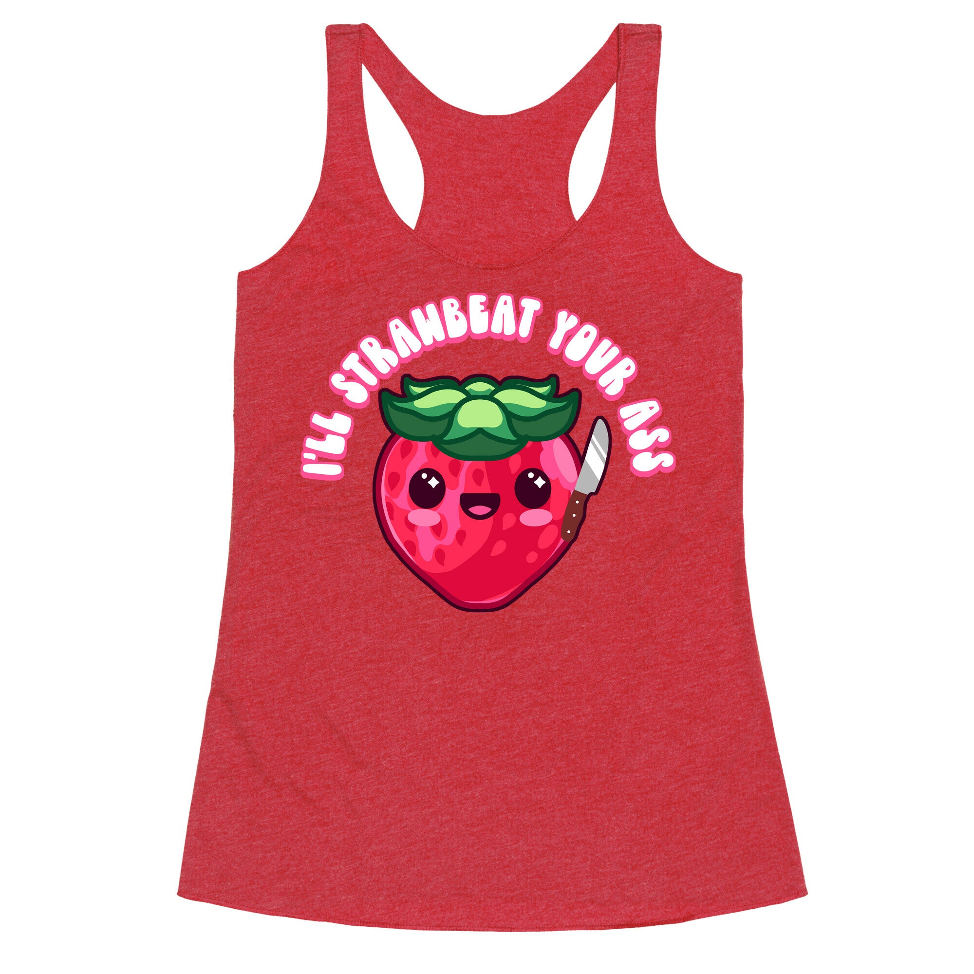 I'll Strawbeat Your Ass Strawberry Racerback Tank